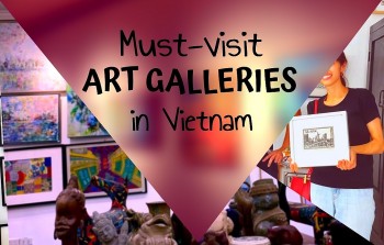 Must-Visit Foreigner-Friendly Art Galleries in Vietnam