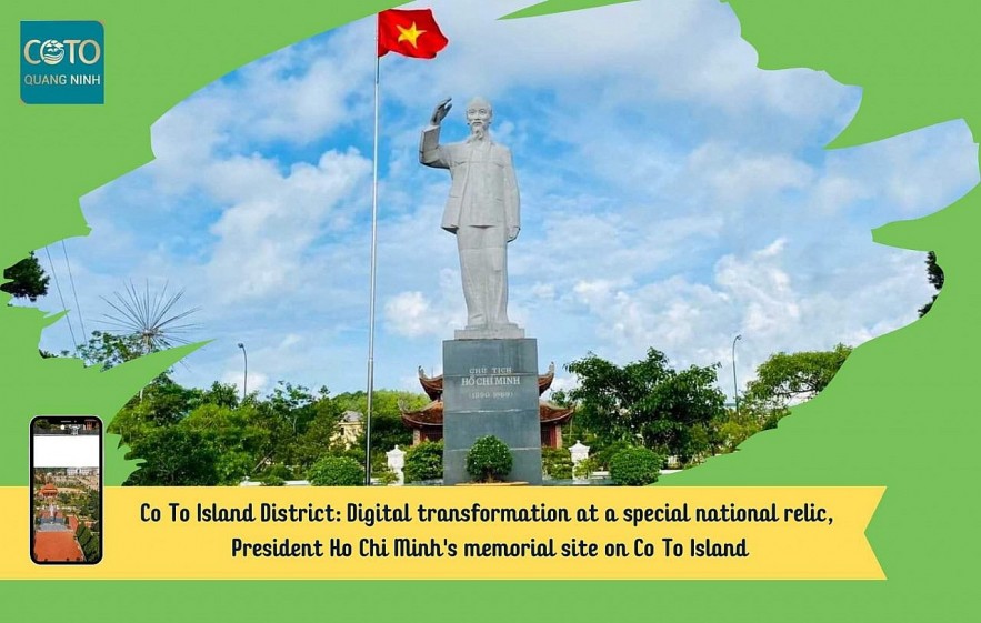 Visit the Special National Monument and the Memorial of President Ho Chi Minh on Co To Island with digital conversion applications.