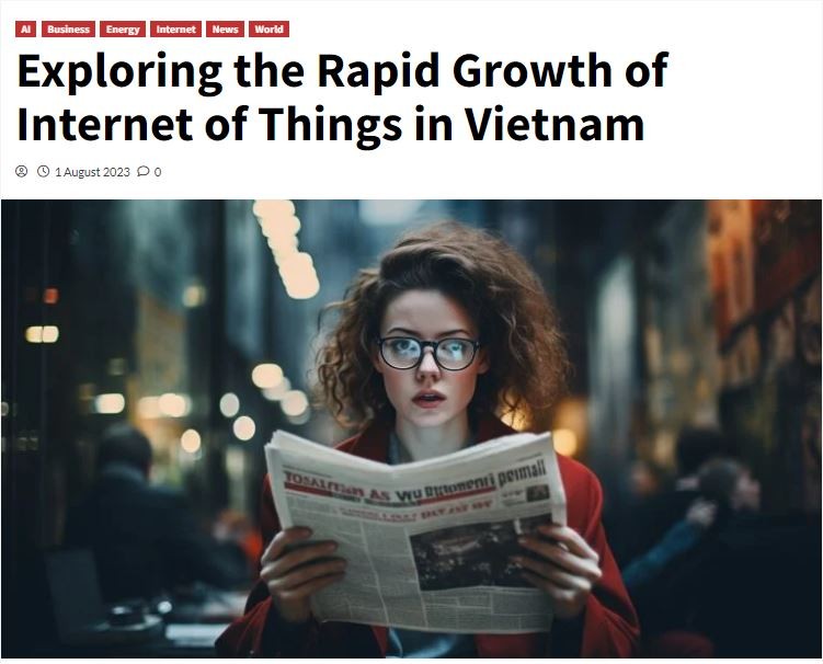 foreign media praise rapid growth of internet of things in vietnam