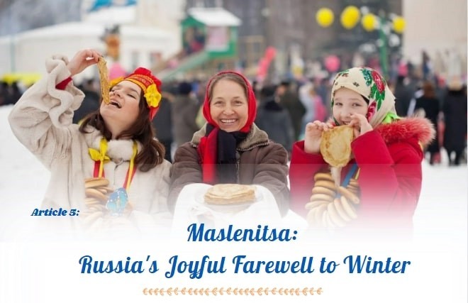 Maslenitsa: Russia's Joyful Farewell to Winter