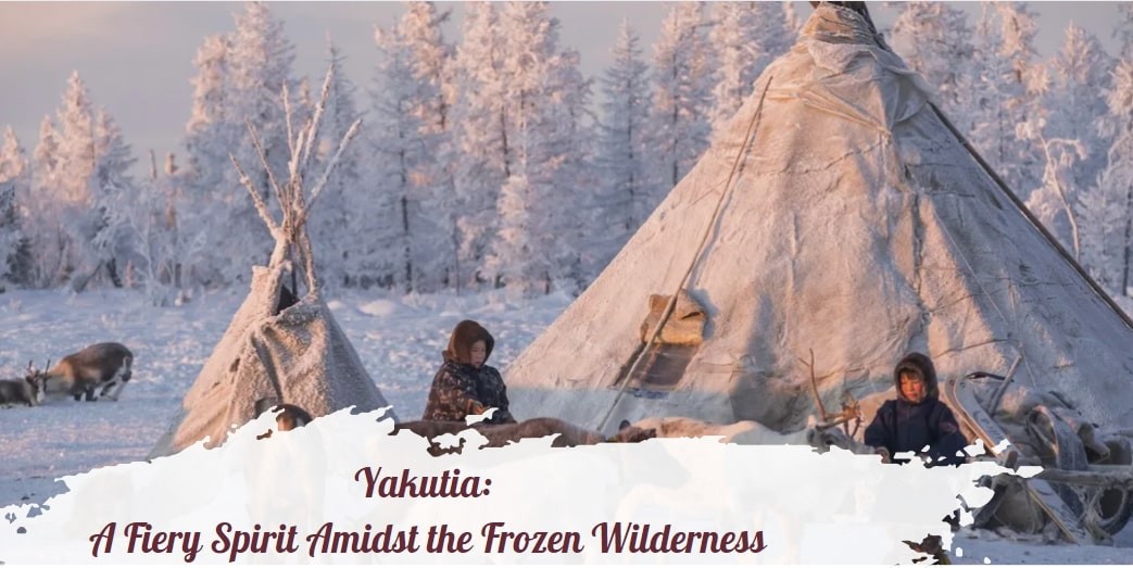 Yakutia: A Fiery Spirit Amidst the Frozen Wilderness