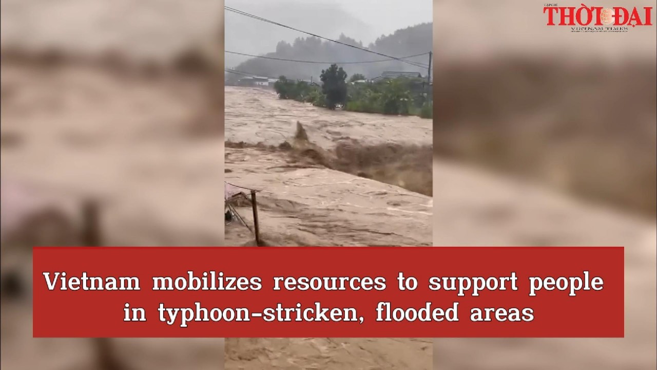 Vietnam Mobilizes Resources to Support People in Typhoon-stricken, Flooded Areas