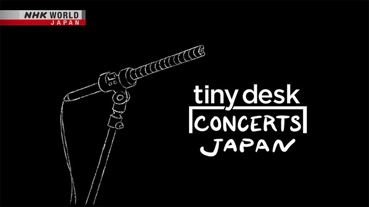 Tiny Desk Concerts Come to NHK WORLD-JAPAN