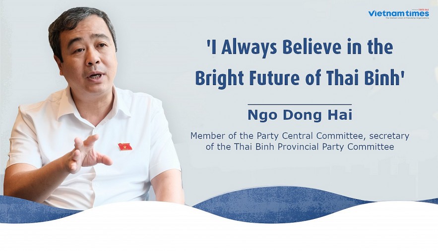 'I Always Believe in the Bright Future of Thai Binh'
