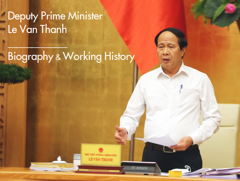 Biography of Deputy Prime Minister Le Van Thanh: Positions and Working History