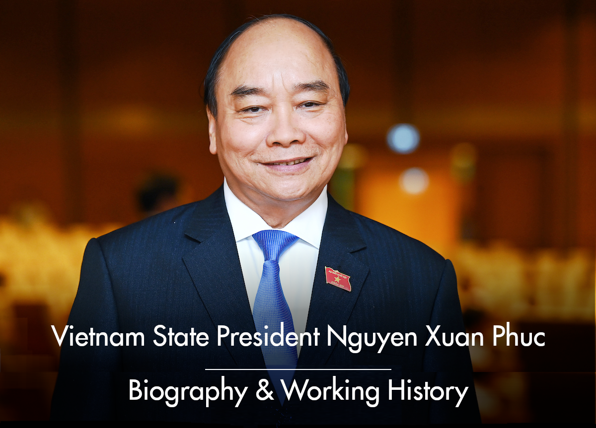 Vietnam State President Nguyen Xuan Phuc: Biography, Positions and Working History