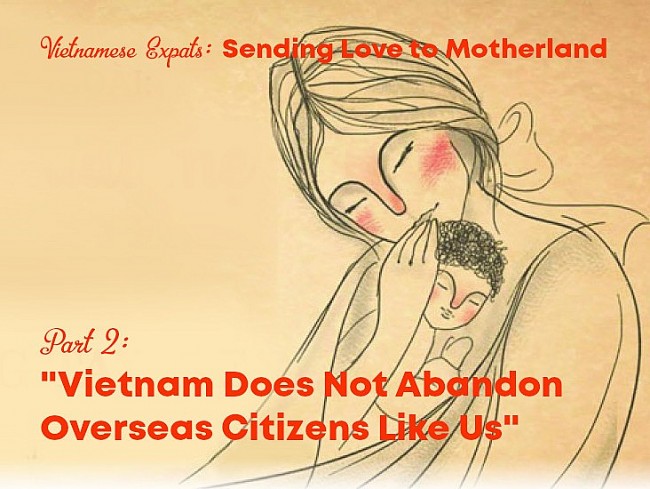"Vietnam Does Not Abandon Overseas Citizens Like Us"