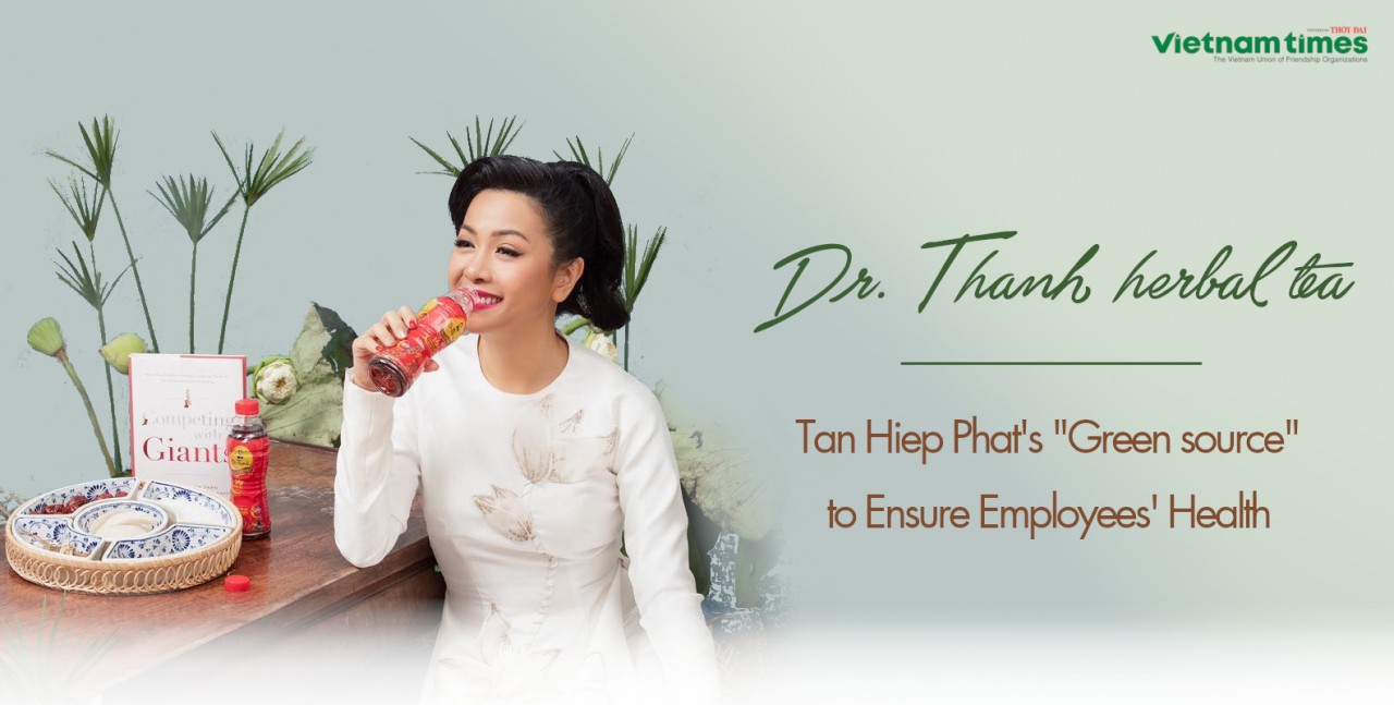Dr. Thanh Herbal Tea: Tan Hiep Phat’s “Green source” to Ensure Employees' Health