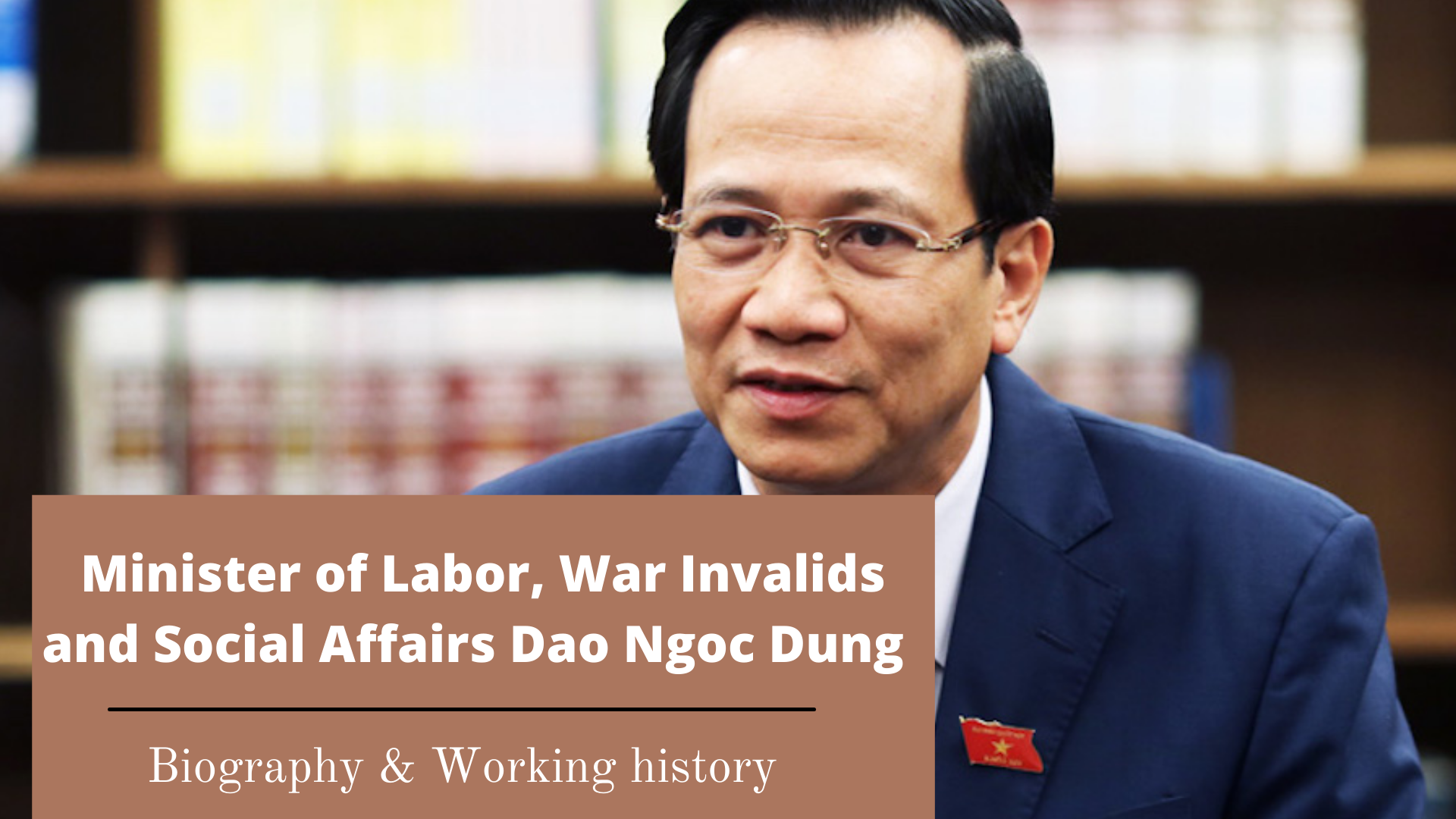 Biography of Minister of Labor, War Invalids and Social Affairs Dao Ngoc Dung: Positions and Working History