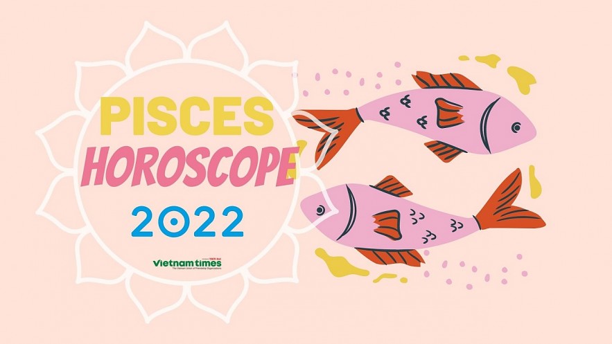 Pisces Horoscope 2022: Yearly Predictions for Love, Financial, Career and Health. Photo: vietnamtimes.