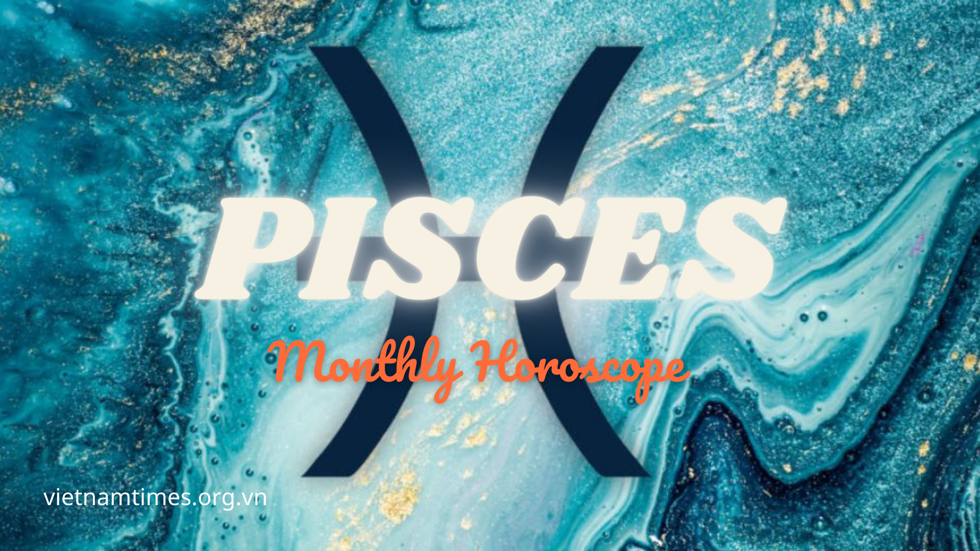Pisces Monthly Horoscope, November 2021. Photo: vietnamtimes.