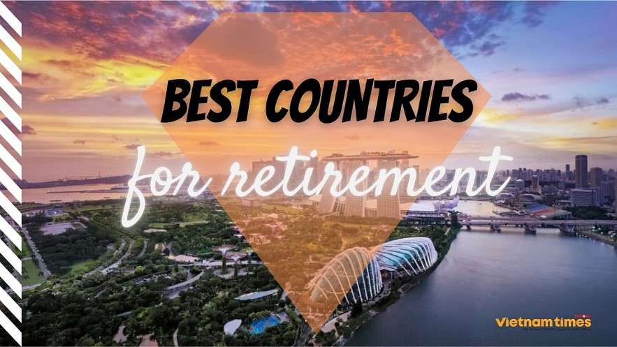 Best Countries for Retirement. Photo: VNT.