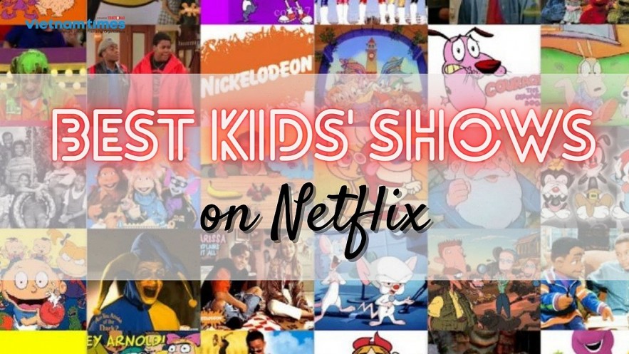 Top Ten Best Kids Shows To Stream On Netflix Vietnam Times