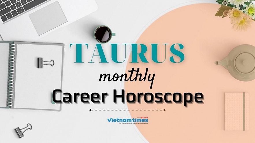 Taurus Monthly Career Horoscope November 2021. Photo: vietnamtimes.