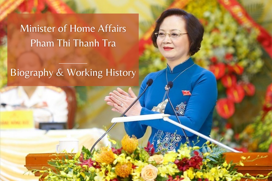 Biography of Vietnam Minister of Home Affairs Pham Thi Thanh Tra: Positions & Working History