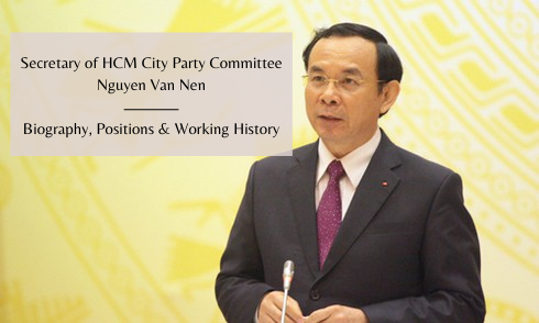Biography of Secretary of HCM City Party Committee Nguyen Van Nen: Positions & Working History